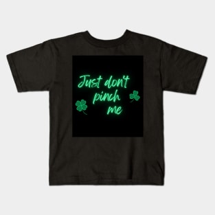 Just Don't Pinch Me for Saint Patrick's Day Neon version (MD23Pat001) Kids T-Shirt